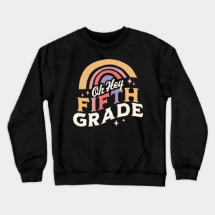 Oh Hey Fifth grade Back To School Students Teacher Rainbow Crewneck Sweatshirt